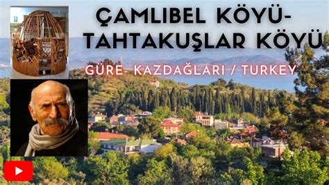 Çamlıbel Köyü Tahtakuşlar Köyü Kazdağları Tuncel Kurtiz Ile Bilinen