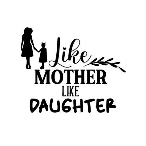 Like Mother Like Daughter Mothers Day Quote Png Freepng