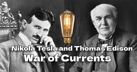Nikola Tesla And Thomas Edison War Of Currents Times Glo Intellect