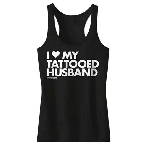 I Must Have This And Need One That Says I Love My Tattooed Wife Women Tank Tops Tops