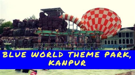 Blue World Theme Park Kanpur Blue World Kanpur Water Park Kanpur