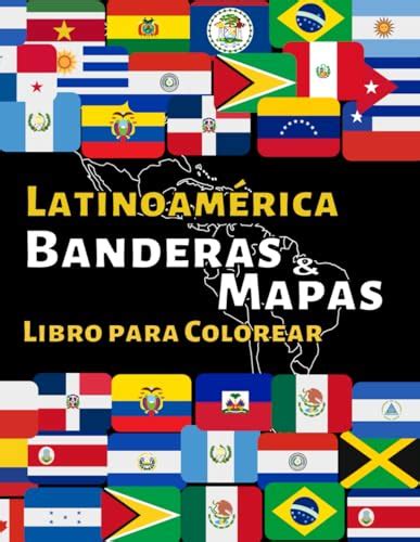 Banderas y Mapas de América Latina Libro para colorear con más de 25