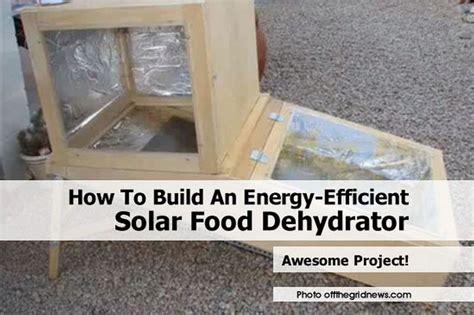 How To Build An Energy Efficient Solar Food Dehydrator