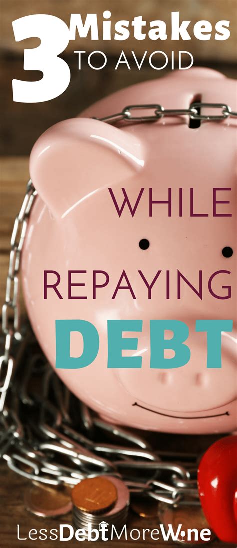 3 Mistakes To Avoid When Repaying Debt Less Debt More Wine