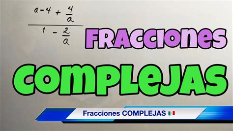 Simplificar Fracciones Complejas Algebraicas Youtube