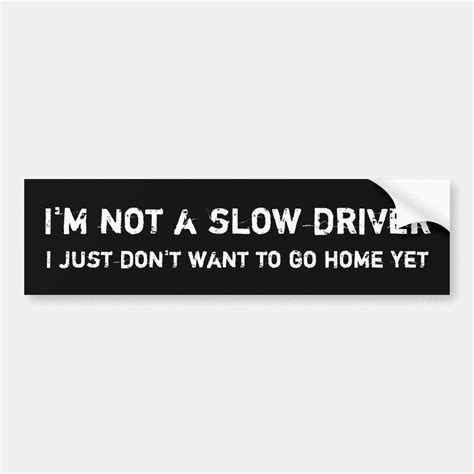 Im Not A Slow Driver Bumper Sticker Zazzle