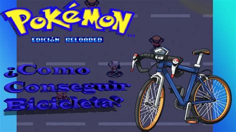¿como Conseguir Una Bicicleta Pokemon Reloaded Youtube