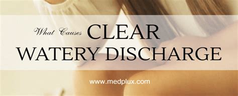Clear Watery Discharge 7 Main Causes Before After Instead Of Period