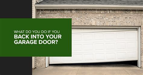 What To Do If You Back Your Garage Door Up And It Comes Down On You Or