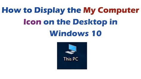 How To Display The My Computer Icon On The Desktop In Windows 10 Youtube