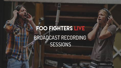 Broadcast Recording Sessions By Dave Grohl And Foo Fighters Foo