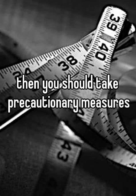 Then You Should Take Precautionary Measures