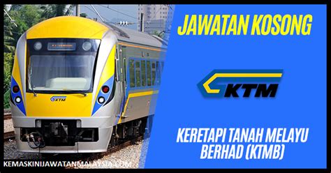 Jawatankosong terkini keretapi tanah melayu berhad sesi 2020. JAWATAN KOSONG KERETAPI TANAH MELAYU BERHAD (KTMB ...