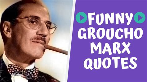 Groucho Marx Quotes Funny Groucho Marx Quotes And Sayings 40 Quotes