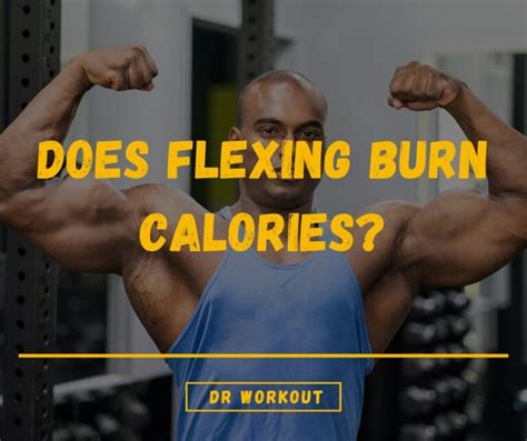 Does Flexing Build Muscle 7 Benefits Of Muscle Flexing Dr Workout