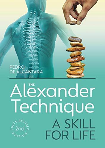 The Alexander Technique A Skill For Life Fully Revised 2nd Edition