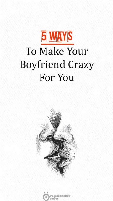 Ways To Make Your Boyfriend Crazy For You Artofit