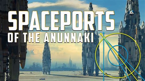Spaceports Of The Anunnaki Ancient Astronaut Archive