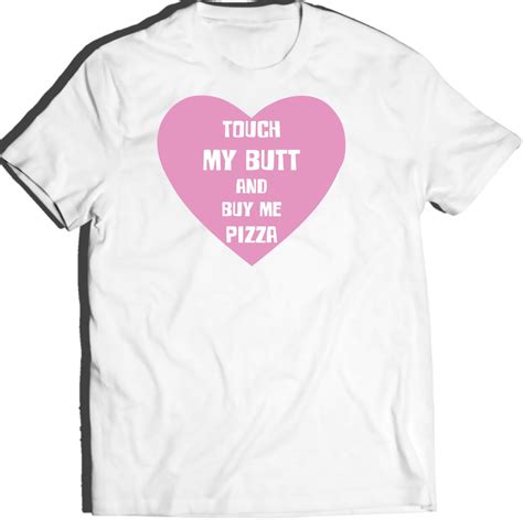 Touch My Butt And Buy Me Pizza Kim K Unisex Tshirt Famous Instagram