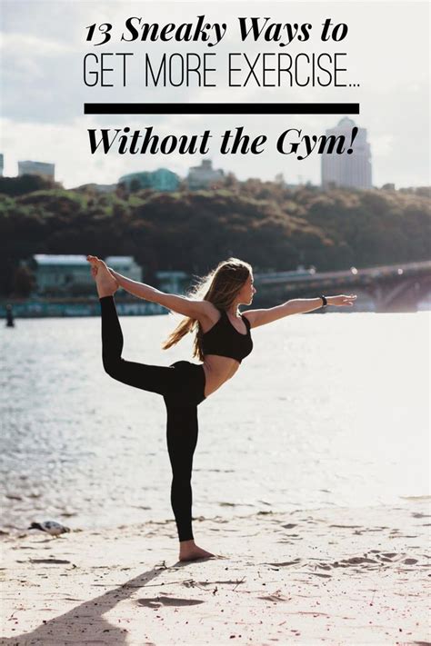 13 Sneaky Ways To Get More Exercise Without The Gym Yoga Photography Yoga Poses Yoga