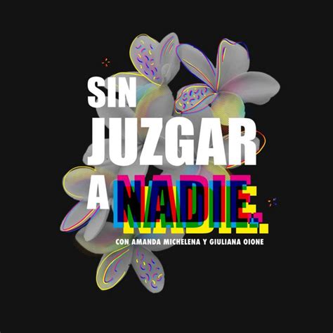 Sin Juzgar A Nadie Podcast On Spotify
