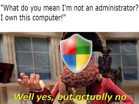 Right Clicks And Clicks On Run As Administrator Rmemes