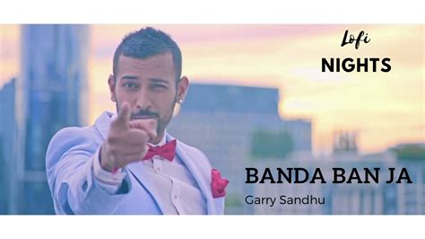 Banda Ban Ja Garry Sandhu Lofi Slowed Reverb Youtube