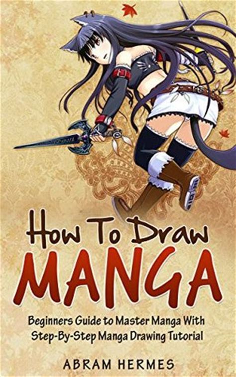 1 basics for beginners and beyond.r. How to Draw Manga: Beginners Guide to Master Manga With ...