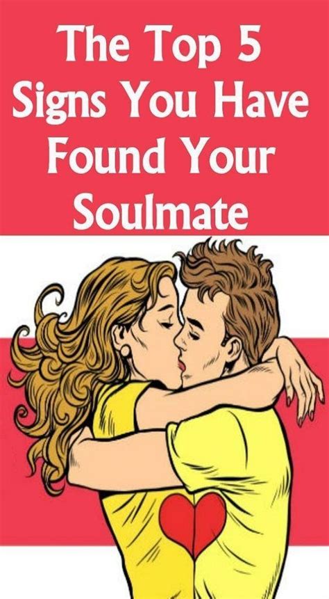 The Top 5 Signs You Have Found Your Soulmate Finding Your Soulmate