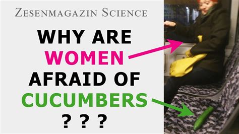 Why Are Women Afraid Of Cucumbers Youtube