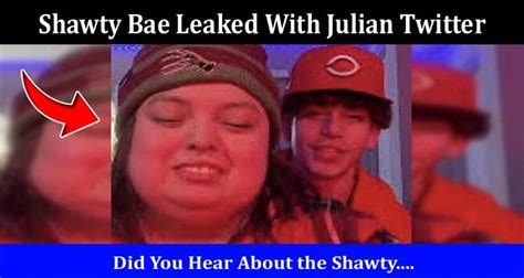 Watch Video Shawty Bae Leaked With Julian Twitter Is It Viral On