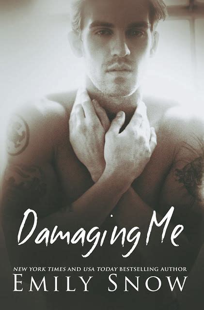 Stacies Love Of Books Damaging Me By Emily Snow Emily Snow Usa Today Bestselling Author