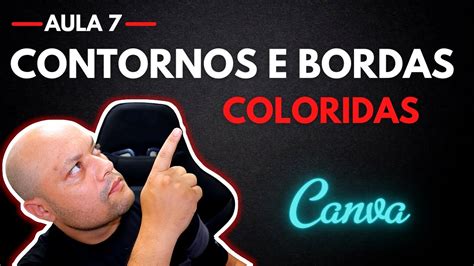 Aprenda Agora Como Criar Contorno Ou Uma Borda Colorida Em Fotos E Imagens No Canva Youtube