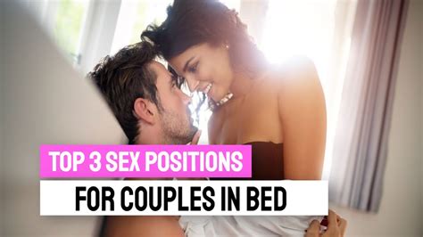 Top 3 Sex Positions For Couples In Bed Youtube