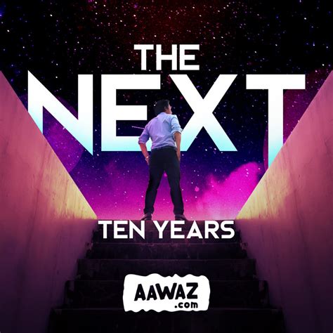 The Next Ten Years Aawaz English Podcast Listen On