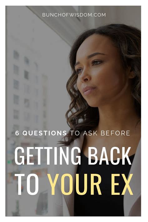 Another woman can be dragging him with you and you might never know except he tells you so you can put on your first of all i'ld like to ask; 6 Crucial Questions To Ask Yourself Before Getting Back ...