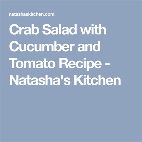 Crab Salad With Cucumber And Tomato Recipe Natasha S Kitchen