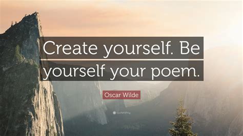 Oscar Wilde Quote Create Yourself Be Yourself Your Poem