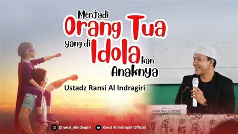 Live Menjadi Orang Tua Yang Di Idolakan Anaknya Ustadz Ransi Al