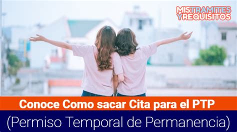 Conoce Como Sacar Cita Para El Ptp Permiso Temporal De Permanencia