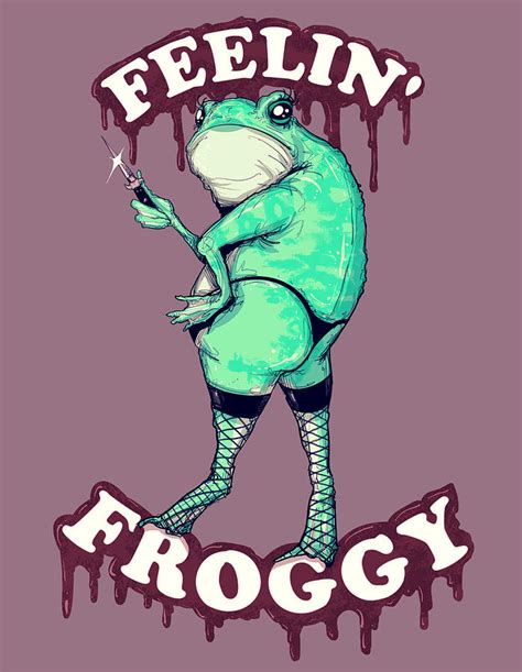Feelin Froggy Drawing By Ludwig Van Bacon Pixels