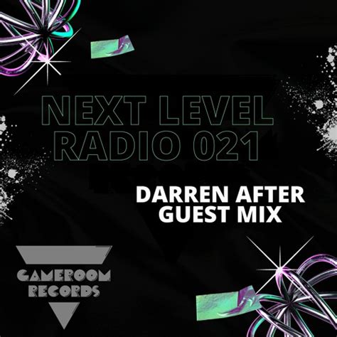 Stream Next Level Radio 021 Darren After Guest Mix By Gameroom Records Force Of Habit