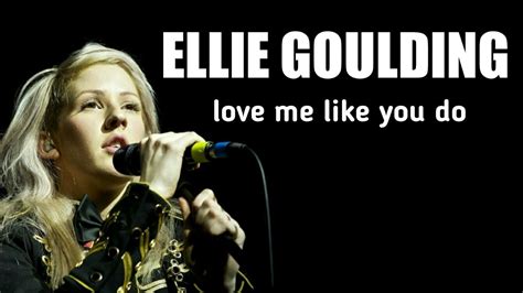 Ellie Goulding Love Me Like You Do Lyrics By English Lyrics Song