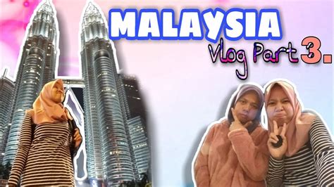 malaysia kuala lumpur vlog youtube