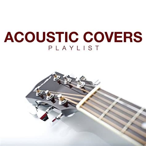 Acoustic Covers Playlist By Various Artists On Amazon Music