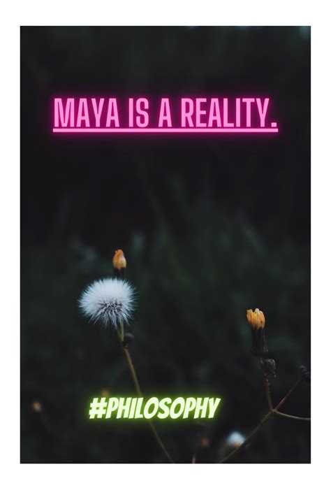 Maya Its Not A Lie As It Sounds Instead It Is A Reality Reality