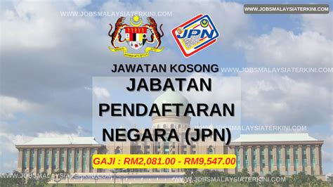 Waktu operasi / operation hours : Jawatan Kosong Jabatan Pendaftaran Negara (JPN). Gaji RM2 ...