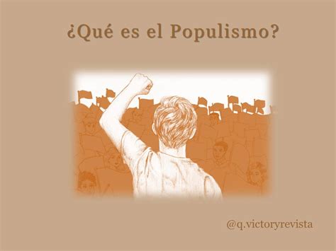 Q Victory Revista Digital Qué es el Populismo