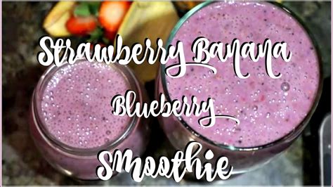 How To Make A Healthy Strawberry Banana Blueberry Smoothie ️️ Youtube