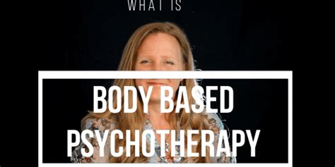 What Is Body Psychotherapy Learn About It To Improve Your Life